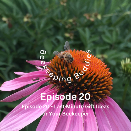 Episode 20 - Beekeeper Gift Giving Guide 2024